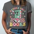 Return Your Books End School Year School Librarian Teacher Unisex Jersey T-Shirt Return Your Books End School Year School Librarian Teacher Unisex Jersey T-Shirt