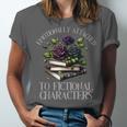 Romance Book Shirt Emotionally Attached Fictional Characters Unisex Jersey T-Shirt