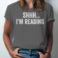 Shhh I'm Reading Book Lover Bookish Read Lover Outfit Unisex Jersey T-Shirt