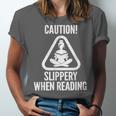 Slippery When Reading Unhinged Book Lover Meme Witty Unisex Jersey T-Shirt Slippery When Reading Unhinged Book Lover Meme Witty Unisex Jersey T-Shirt