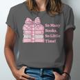 So Many Books Little Time Book Lover Teacher Librarian Unisex Jersey T-Shirt So Many Books Little Time Book Lover Teacher Librarian Unisex Jersey T-Shirt
