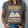 Sorry I Can't Make It I'm Completely Booked Book Reading Unisex Jersey T-Shirt Sorry I Can't Make It I'm Completely Booked Book Reading Unisex Jersey T-Shirt