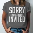 Sorry I'm Late I Wasn't Invited Introverts Social Anxiety Unisex Jersey T-Shirt Sorry I'm Late I Wasn't Invited Introverts Social Anxiety Unisex Jersey T-Shirt