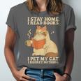 I Stay Home I Read Books I Pet My Cat I Regret Nothing Women Unisex Jersey T-Shirt