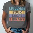Support Your Local Library Worker Librarian Bookworm Unisex Jersey T-Shirt Support Your Local Library Worker Librarian Bookworm Unisex Jersey T-Shirt