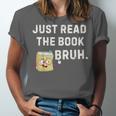 Teacher Quote Just Read The Book Bruh For Men Women Girls Kids Unisex Jersey T-Shirt Teacher Quote Just Read The Book Bruh For Men Women Girls Kids Unisex Jersey T-Shirt