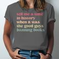 Tell Me a Time In History When Good Guys Banned Books Unisex Jersey T-Shirt