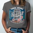 Tired Moms Book Club Coffee Chaos And Chapters Graphic Unisex Jersey T-Shirt
