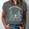 I Tried To Form A Gang But It Turned Into A Book Club Unisex Jersey T-Shirt