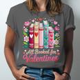 Valentine All Booked For Valentine Book Lovers Teacher Kid Unisex Jersey T-Shirt