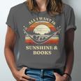 All I Want Is Sunshine & Books Summer Reading Unisex Jersey T-Shirt All I Want Is Sunshine & Books Summer Reading Unisex Jersey T-Shirt