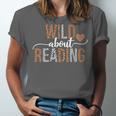 Wild About Reading Books Reader Lover Librarian Bookworm Unisex Jersey T-Shirt