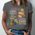 A Woman Cannot Survive On Books Alone She Also Needs Yarn Unisex Jersey T-Shirt A Woman Cannot Survive On Books Alone She Also Needs Yarn Unisex Jersey T-Shirt