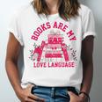 Books Are My Love Language Valentine Book Lover Unisex Jersey T-Shirt Books Are My Love Language Valentine Book Lover Unisex Jersey T-Shirt