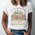 Books Reading Lovers Bookworm You Can Buy More Books Unisex Jersey T-Shirt