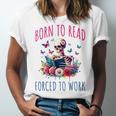 Born To Read Forced To Work Reading Skeleton Bookish Book Unisex Jersey T-Shirt