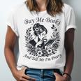 Buy Me Books And Tell Me I'm Pretty Book Lover Bookworm Unisex Jersey T-Shirt Buy Me Books And Tell Me I'm Pretty Book Lover Bookworm Unisex Jersey T-Shirt