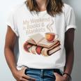 Cozy My Weekend Is Books Blankets Reading Tea Lover Premium Unisex Jersey T-Shirt