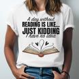 A Day Without Reading Is Like I Have No Idea Women Books Unisex Jersey T-Shirt A Day Without Reading Is Like I Have No Idea Women Books Unisex Jersey T-Shirt