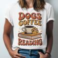 Dogs Coffee Reading Book Lover Unisex Jersey T-Shirt Dogs Coffee Reading Book Lover Unisex Jersey T-Shirt
