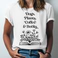 Dogs Plants Coffee Books Book Lover Dog Lover Reading Unisex Jersey T-Shirt