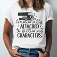 Emotionally Attached To Fictional Characters Banned Books Unisex Jersey T-Shirt