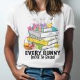 Every Bunny Loves To Read Easter Cute Reading Books Lover Unisex Jersey T-Shirt