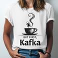 But First Kafka Coffee For Literature & Book Lovers Unisex Jersey T-Shirt But First Kafka Coffee For Literature & Book Lovers Unisex Jersey T-Shirt