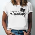 I'd Rather Be Reading Book Lover Bookworm Reading Unisex Jersey T-Shirt