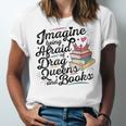 Imagine Being Afraid Of Drag Queens & Books Equality Unisex Jersey T-Shirt