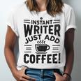 Instant Writer Just Add Coffee Author Book Writing Books Unisex Jersey T-Shirt Instant Writer Just Add Coffee Author Book Writing Books Unisex Jersey T-Shirt