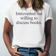 Introverted But Willing To Discuss Books Reading Introvert Unisex Jersey T-Shirt Introverted But Willing To Discuss Books Reading Introvert Unisex Jersey T-Shirt
