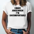 I Make Jokes When Im Uncomfortable Sarcastic Introvert Unisex Jersey T-Shirt I Make Jokes When Im Uncomfortable Sarcastic Introvert Unisex Jersey T-Shirt