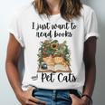I Just Want To Read Books And Pet Cats Cat Lover Unisex Jersey T-Shirt