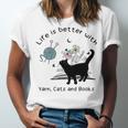 Life Is Better With Yarn Cats And Books Unisex Jersey T-Shirt Life Is Better With Yarn Cats And Books Unisex Jersey T-Shirt
