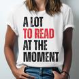 A Lot To Read At The Moment Reading Book Reader Nerd Unisex Jersey T-Shirt A Lot To Read At The Moment Reading Book Reader Nerd Unisex Jersey T-Shirt