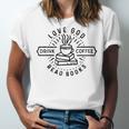 Love God Drink Coffee Read Books Book Lover Unisex Jersey T-Shirt