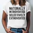 Naturally Introverted Selectively ExtrovertedIntrovert Joke Unisex Jersey T-Shirt