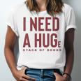 i Need a Huge Stack Of Books Unisex Jersey T-Shirt