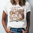 If You Need Me Owl Be Reading Book Lover Students Unisex Jersey T-Shirt