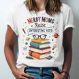 Nerdy Moms Raise Interesting Kids Books Science Unisex Jersey T-Shirt