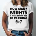 How Many Nights A Week Should You Be Reading 6-7 Book Lover Unisex Jersey T-Shirt How Many Nights A Week Should You Be Reading 6-7 Book Lover Unisex Jersey T-Shirt