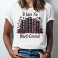 I Have No Shelf Control Dark Academia Book Lover TBR Unisex Jersey T-Shirt