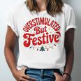Overstimulated But Festive – Christmas Introvert Humor Unisex Jersey T-Shirt Overstimulated But Festive – Christmas Introvert Humor Unisex Jersey T-Shirt