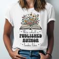 This Is What A Published Author Looks Like Book Writer Unisex Jersey T-Shirt