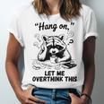 Raccoon Hang On Let Me Overthink This Introvert Unisex Jersey T-Shirt