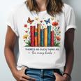 There Is No Such Thing As Too Many Books Shirts Bookish Unisex Jersey T-Shirt There Is No Such Thing As Too Many Books Shirts Bookish Unisex Jersey T-Shirt