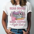 Read Books Drink Coffee Fight Evil Book Coffee Unisex Jersey T-Shirt Read Books Drink Coffee Fight Evil Book Coffee Unisex Jersey T-Shirt