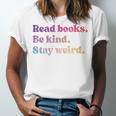 Read Books Be Kind Stay Weird Book Lover Premium Tri-Blend Unisex Jersey T-Shirt