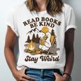 Read Books Be Kind Stay Weird Bookish Silly Goose Reading Unisex Jersey T-Shirt Read Books Be Kind Stay Weird Bookish Silly Goose Reading Unisex Jersey T-Shirt